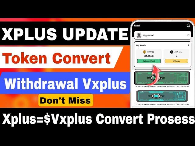 Xplus New,Update  Token Convertion Xplus =Vplus Convert Process & Withdrawal Update 
