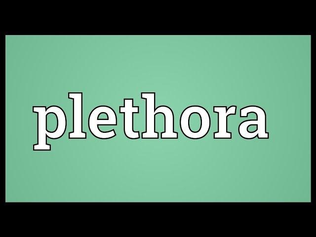 Plethora Meaning