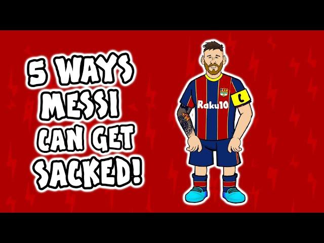 5 ways Messi can get SACKED by Barcelona!