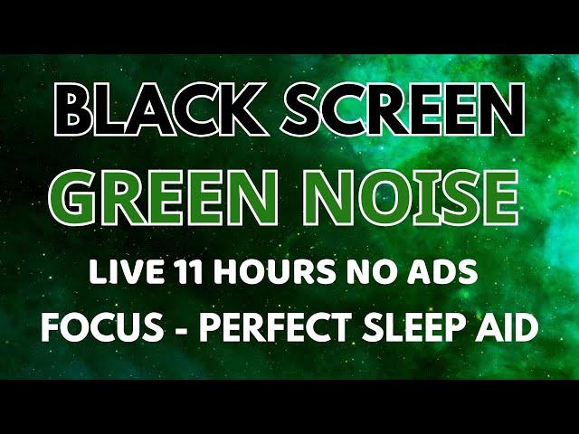 Perfect Sleep Aid With GREEN NOISE BLACK SCREEN To Focus - Sound In 11H No ADS