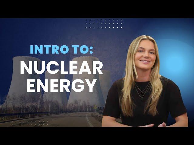 Intro To: Nuclear Energy