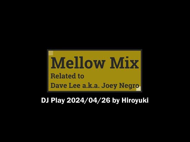 [ Mellow Mix Related to Dave Lee FKA Joey Negro ] DJ PLAY 240426