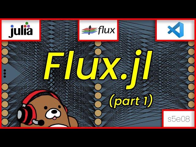 [05x08] Intro to Artificial Neural Networks with Flux.jl (1 of 2); Julia Supervised Machine Learning