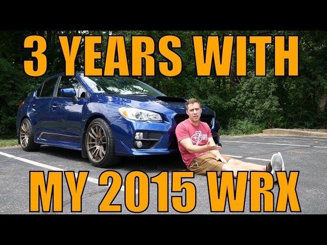 3 Years with a 2015 WRX!