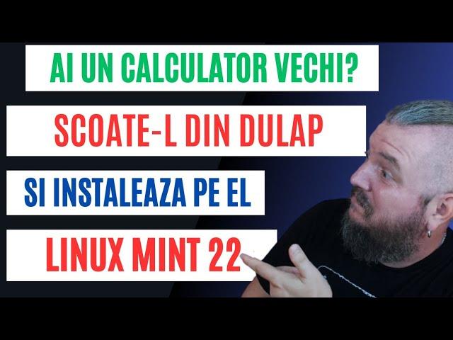 Ai Un Calculator Vechi? Scoate-l Din Dulap Si Instaleaza Pe El LINUX MINT 22