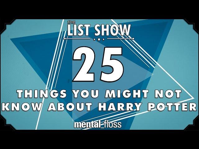 25 Things You Might Not Know about Harry Potter - mental_floss List Show (Ep. 230)