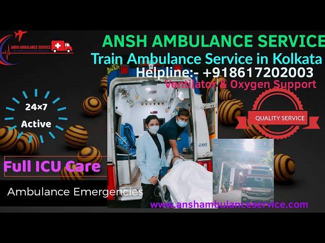 Train Ambulance Services Avail Advanced Technology In Kolkata |ANSH