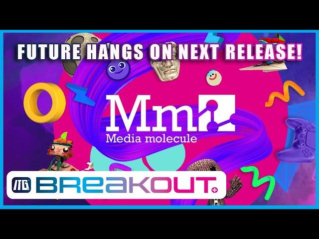 Media Molecule Next Project The Final Straw? | ITG Daily Breakouts