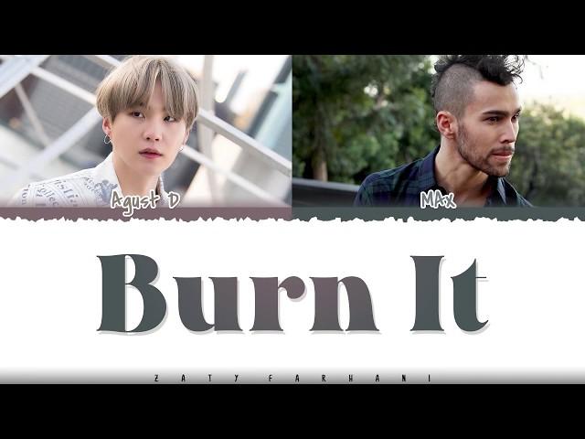 AGUST D - 'BURN IT' (Feat MAX) Lyrics [Color Coded_Han_Rom_Eng]