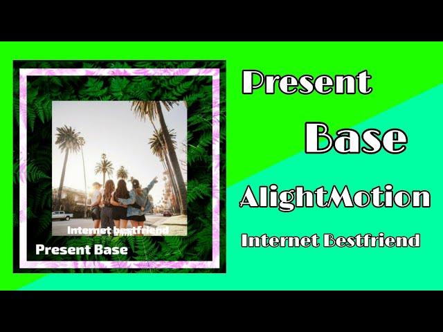 Present Base AlightMotion #5 | IBF