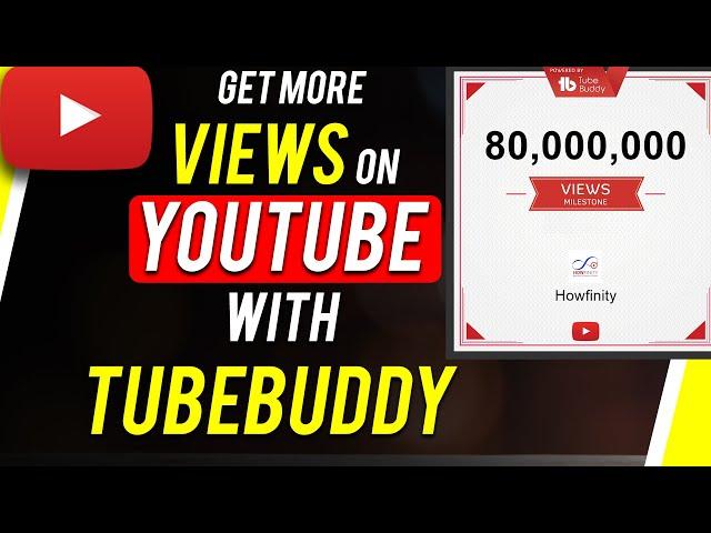 How to Use Tubebuddy To Get More YouTube Views - Complete Tutorial