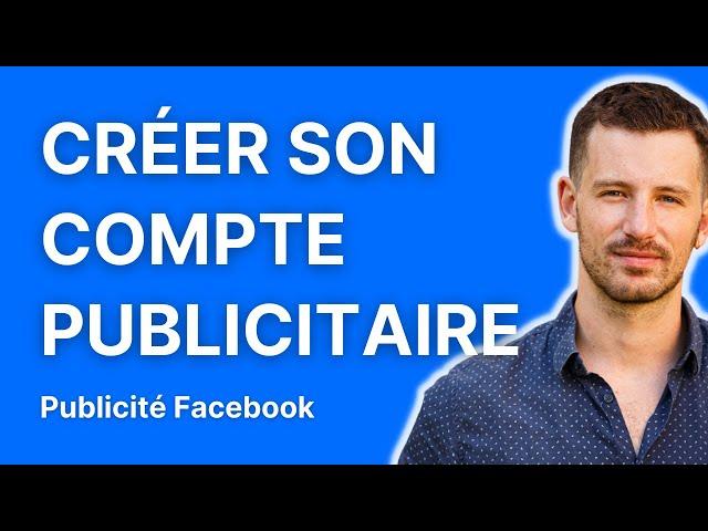 Comment créer son compte publicitaire pour faire de la pub Facebook et Instagram (2023)