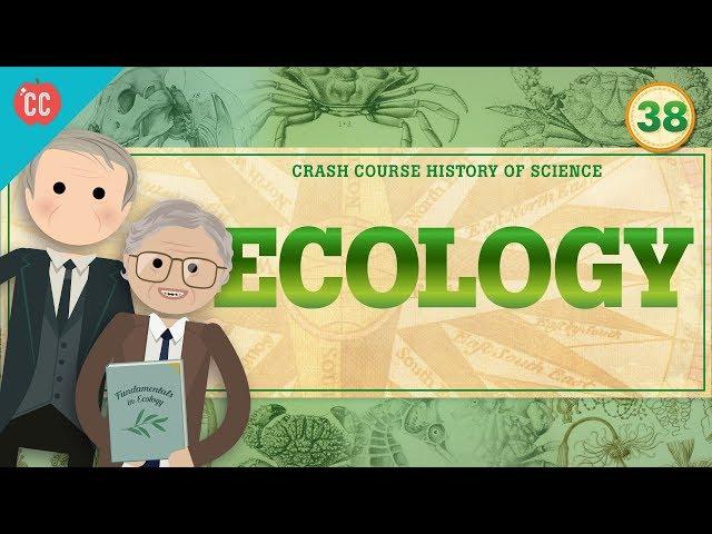 Ecology: Crash Course History of Science #38