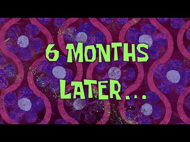 6 Months Later... | SpongeBob Time Card #168