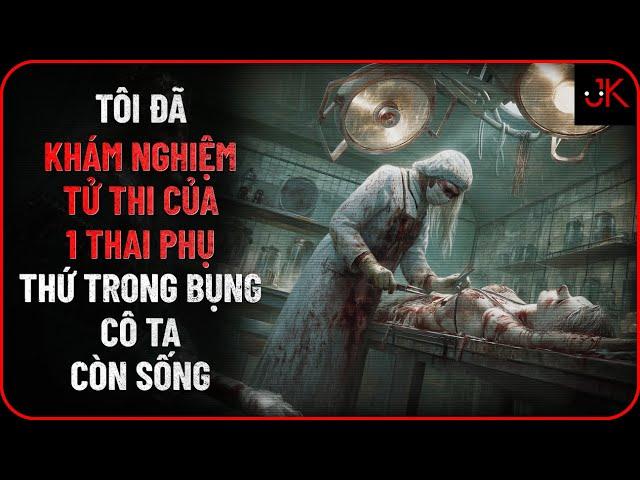 r/Nosleep | Tôi đã khám nghiệm tử thi của 1 thai phụ, trong bụng cô ta không phải là người | Jeftun
