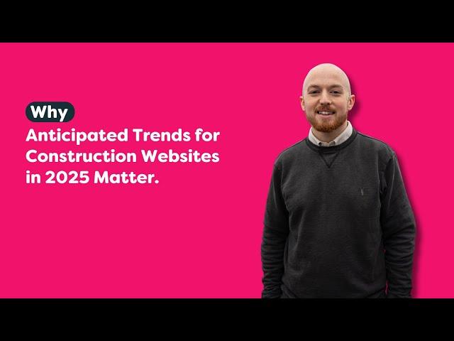 Website Trends for the Construction Sector in 2025