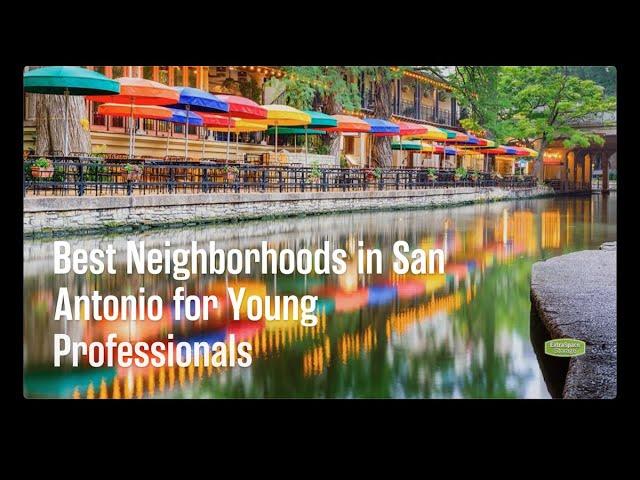 Best Neighborhoods in San Antonio for Young Professionals