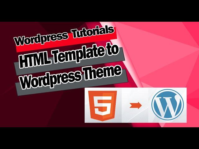 Convert HTML to Wordpress Theme in 2020