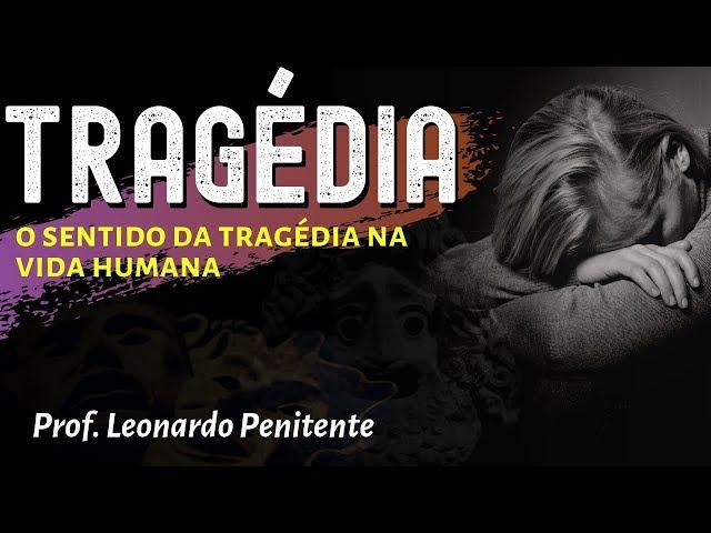 O SENTIDO DA TRAGÉDIA NA VIDA HUMANA