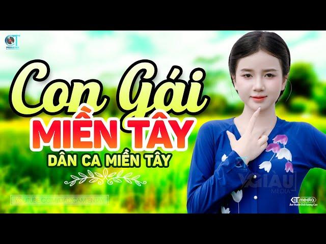 Con Gái Miền Tây - LK Dân Ca Miền Tây 2024, Nhạc Trữ Tình Quê Hương Chọn Lọc - Dân Ca Miền Tây