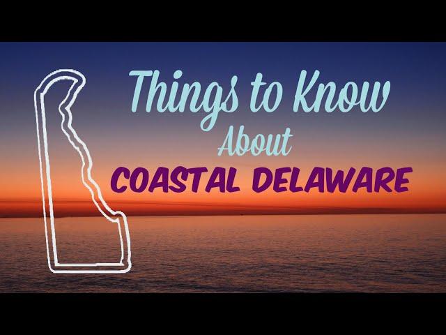 Things You MUST Know Before Moving to Coastal Delaware | Living in Coastal Delaware