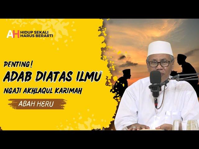 PENTING! ADAB DIATAS ILMU || Ngaji Bab Akhlaqul Karimah || Abah Heru || Alam Hikmah