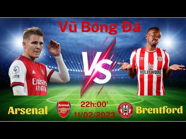 Nhận định bóng đá: Arsenal vs Brentford  - vòng 22 ngoại hạng anh - vũ bóng đá