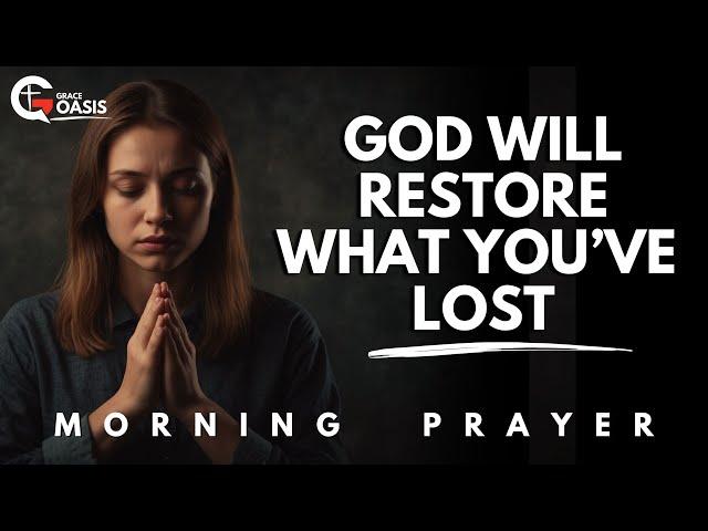 Pray This Powerful Prayer for God’s Divine Restoration in Every Area of Your Life | Morning Prayer