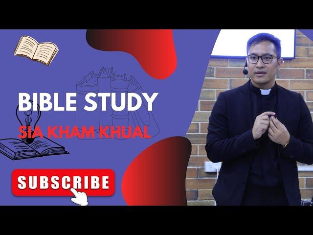 BIBLE STUDY //SIA, KHAM KHUAL