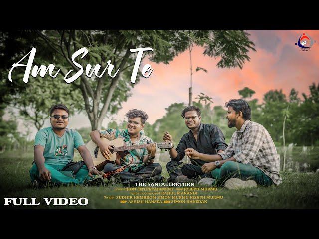 AM SUR TE | NEW SANTALI FULL VIDEO | JOSEPH MURMU SUDHIR HEMBROM SIMON MURMU | @TheSantaliReturn