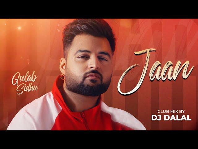 Jaan (Club Mix) | DJ Dalal London | Gulab Sidhu Ft. Sargi Maan | Latest Punjabi Songs 2025