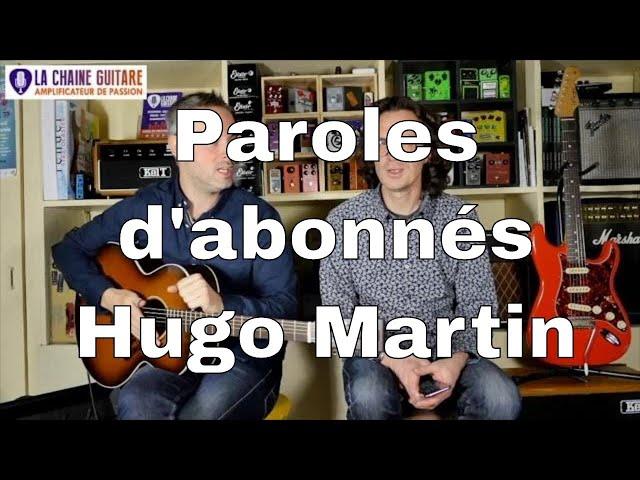 Paroles d'abonnés de La Chaîne Guitare - Témoignage Hugo Martin