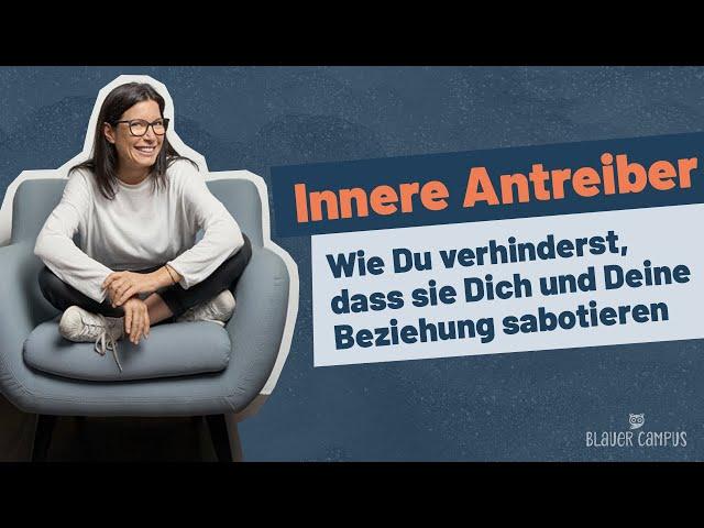 Innere Antreiber: Wie sie Dich und Deine Beziehung sabotieren und was Du dagegen tun kannst