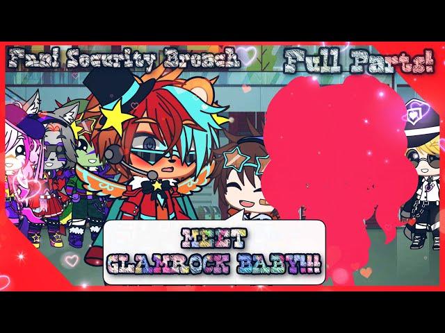 Glamrock Baby!? Full Parts! ~ Fnaf Security Breach️~ Gacha Club️ ~ ️MY AU️