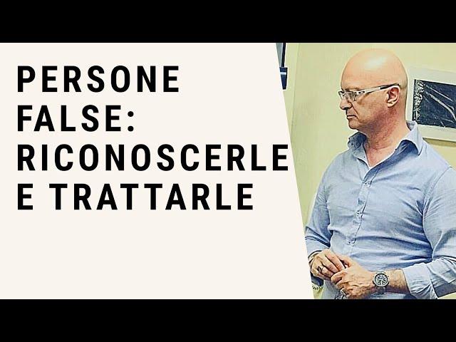 Persone false : Come riconoscerle e come trattarle