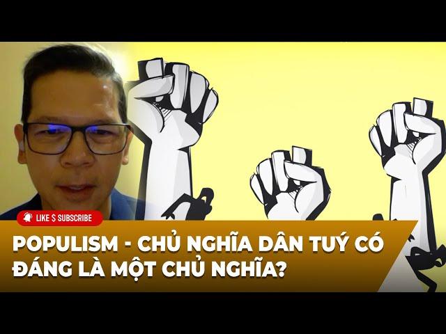 Hội Luận Trong Tuần P4 (09-26-24) Populism - Chủ nghĩa dân tuý có đáng là một chủ nghĩa?