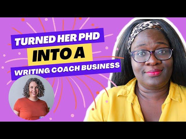 How this writing coach turned her Ph.D. into a business (with Dr. Anna Clemens)