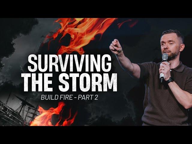 Surviving The Storm // Build Fire - Part 2 // Pastor Vlad