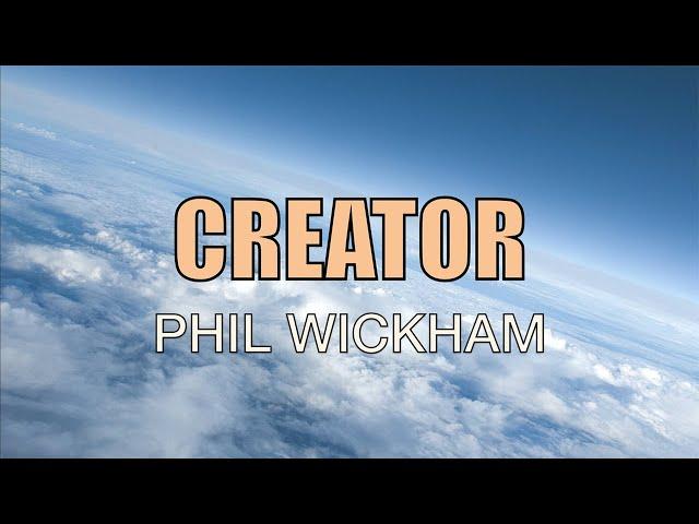 Creator - Phil Wickham - Lyric Video