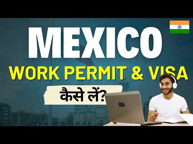 Mexico Work Permit Visa for Indians - Application Process, Documentation and Requirements in Hindi