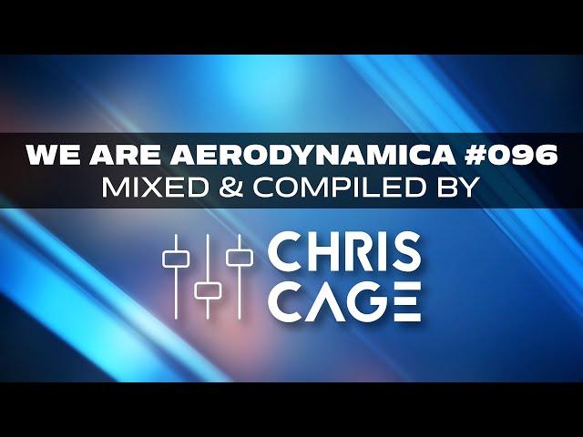 We Are Aerodynamica #096 (Mixed & Compiled by Chris Cage)