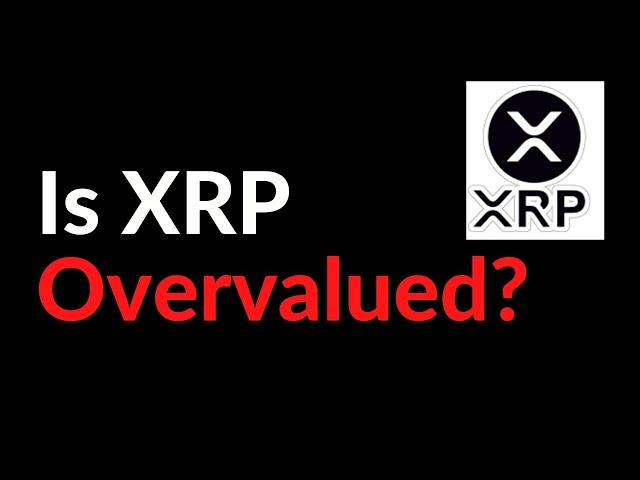Is XRP Overvalued?