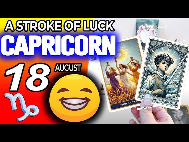 Capricorn ️ A STROKE OF LUCK THAT CHANGES YOUR LIFE  horoscope for today AUGUST 18 2024 ️ tarot