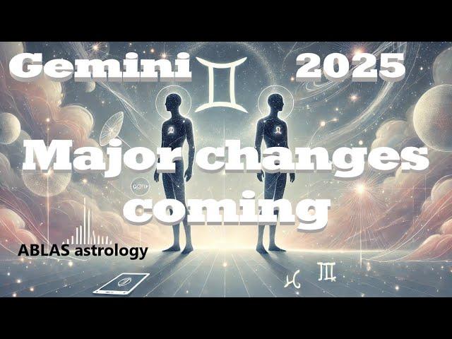 Horoscope Gemini 2025. A year marked by drastic changes that will confirm in 2026. Be prepared!