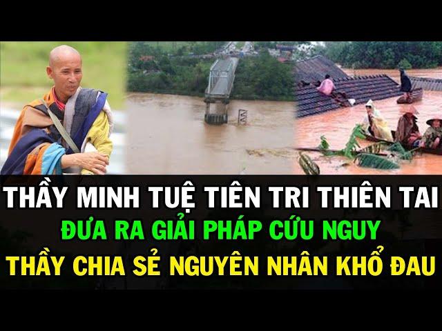 THẦY MINH TUỆ TIÊN TRI VỀ THIÊN TAI - ĐƯA RA GIẢI PHÁP CỨU NGUY THẦY CHI SẺ NGUYÊN NHÂN CỦA KHỔ ĐAU