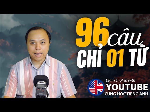 96 câu chỉ có 01 từ: ngắn và dễ nhớ