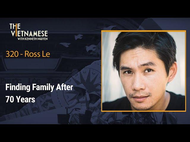 320 - Ross Le - Finding Family After 70 years