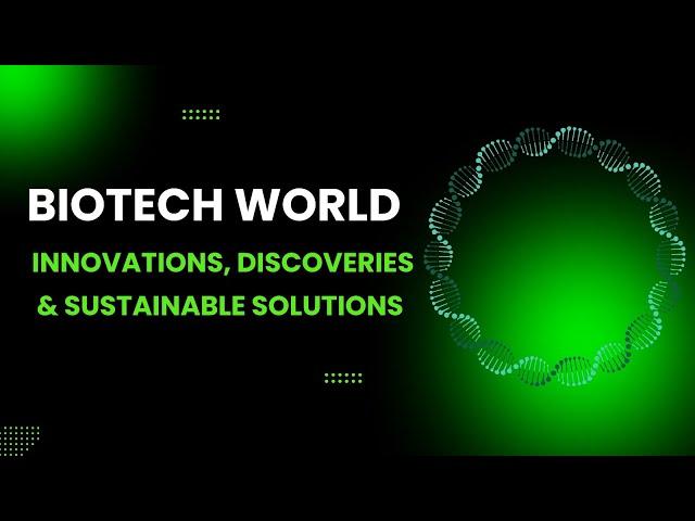 BIOTECH WORLD: Innovations, Discoveries & Sustainable Solutions | @mystartuptvregional