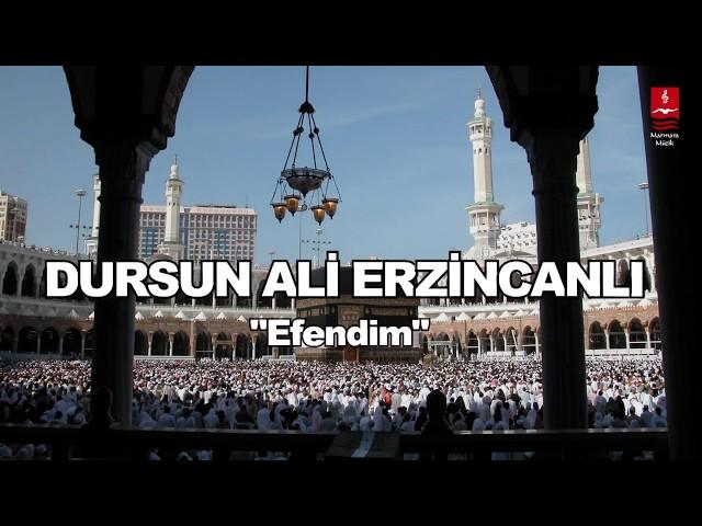 DURSUN ALİ ERZİNCANLI  "EFENDİM"