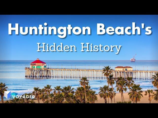 Huntington Beach’s Untold History: The Story Behind Its Surprising Origins